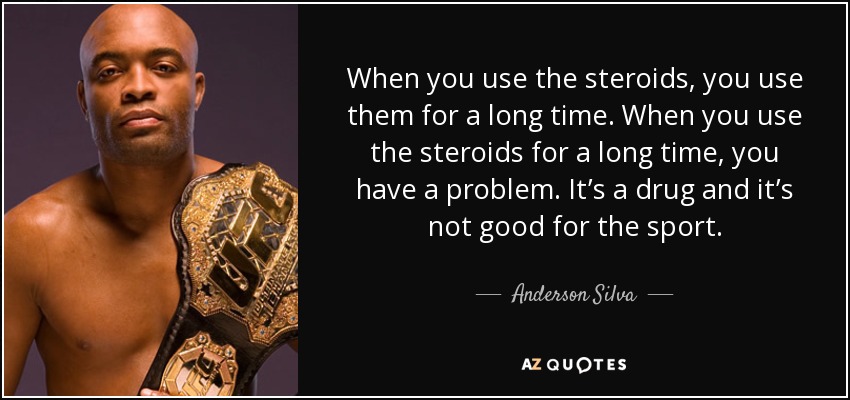 quote-when-you-use-the-steroids-you-use-them-for-a-long-time-when-you-use-the-steroids-for-anderson-silva-106-85-31.jpg